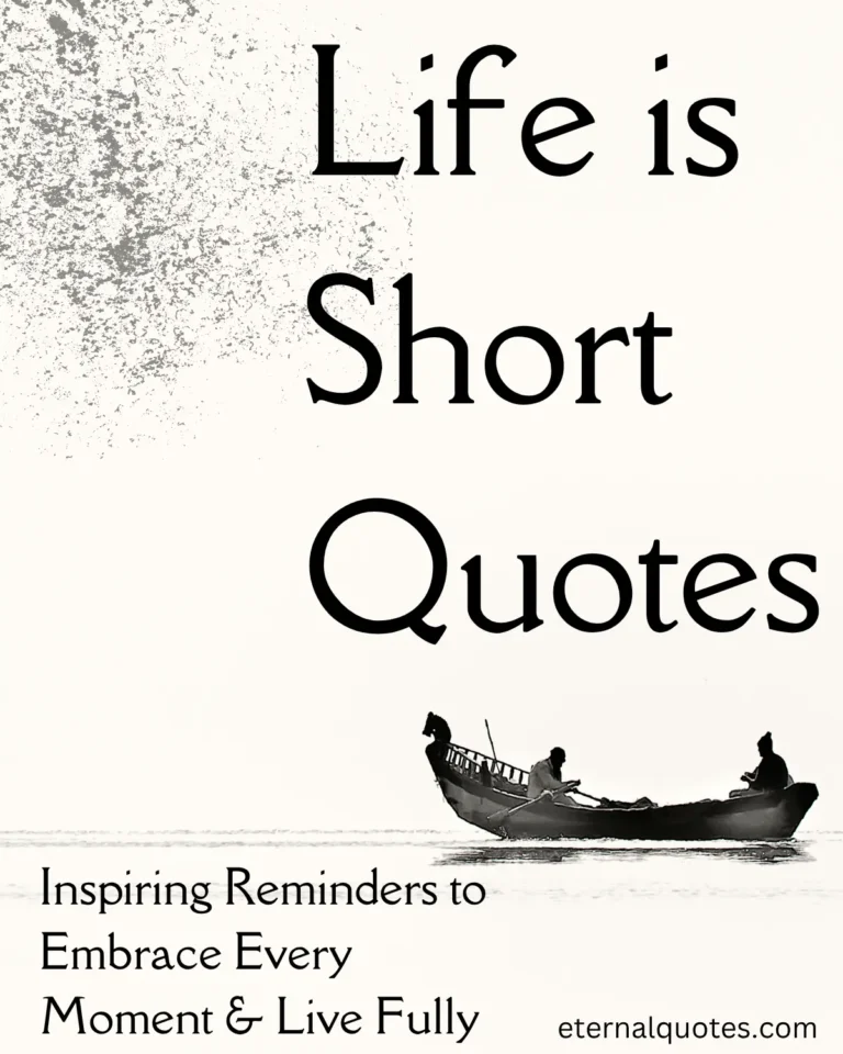 Life is short quotes about living fully and meaningful moments